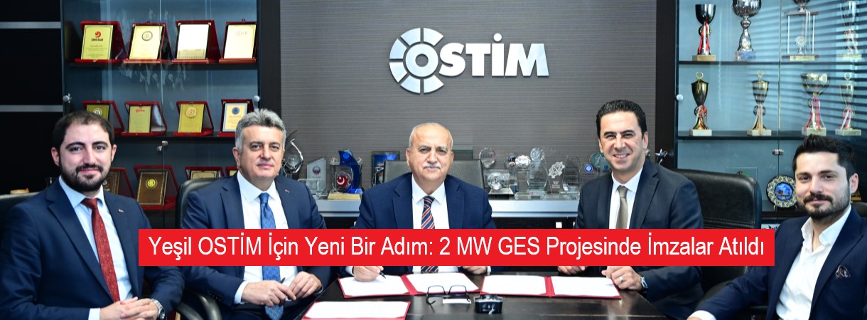 Yeşil OSTİM İçin Yeni Bir Adım 2 MW GES Projesinde İmzalar Atıldı