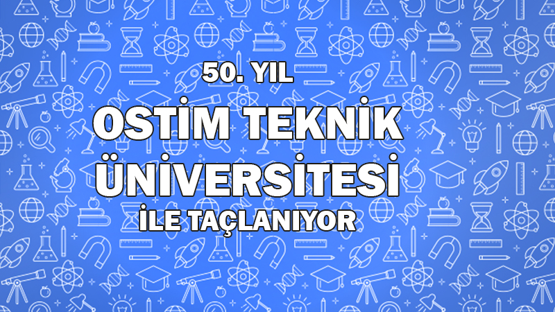 50. Yıl OSTİM Teknik Üniversitesiyle Taçlanıyor