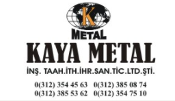 Kaya Metal Ins. commitment Imp. Ihr. Singing. And Tic. Ltd.