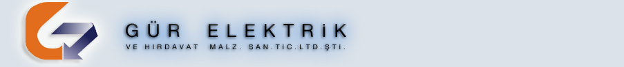 Gür Elektrik Ve Hırdavat Malz. San. Tic. Ltd.Şti.