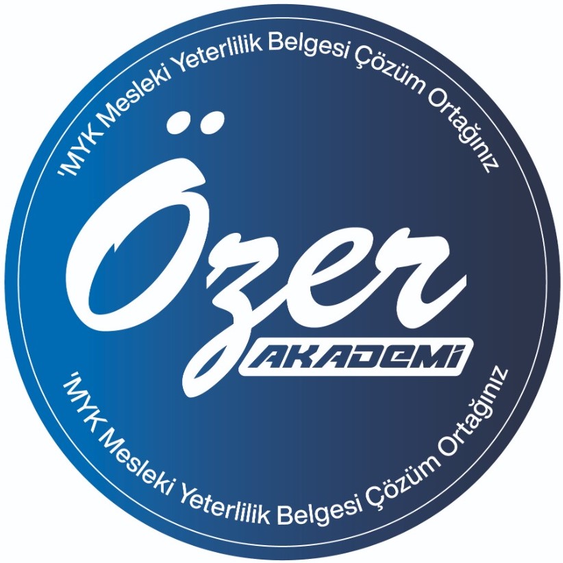 ÖZER AKADEMİ - MYK MESLEKİ YETERLİLİK BELGELENDİRME VE SINAV MERKEZİ