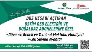 Kuveyt Türk’ten DBS Hesabı Açtıran OSTİM OSB Elektrik ve Doğalgaz Abonelerine Özel Kampanya