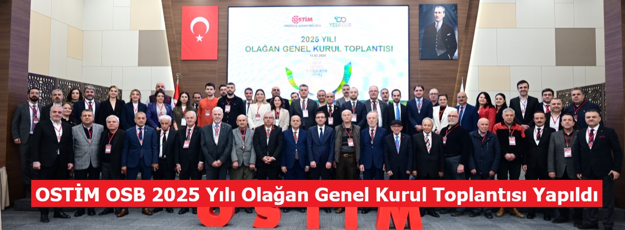 OSTİM OSB 2025 Yılı Olağan Genel Kurul Toplantısı Yapıldı