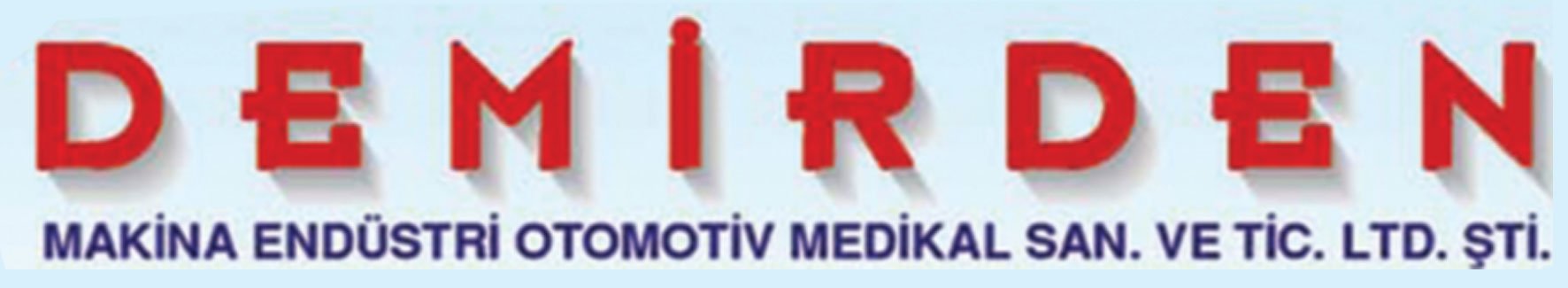 Demirden Makina Endüstri Otomotiv Medikal San. Ve Tic.Ltd. Şti.