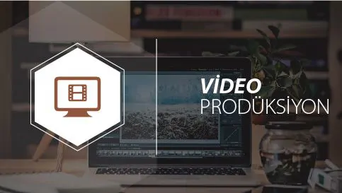 VİDEO PRODÜKSİYON